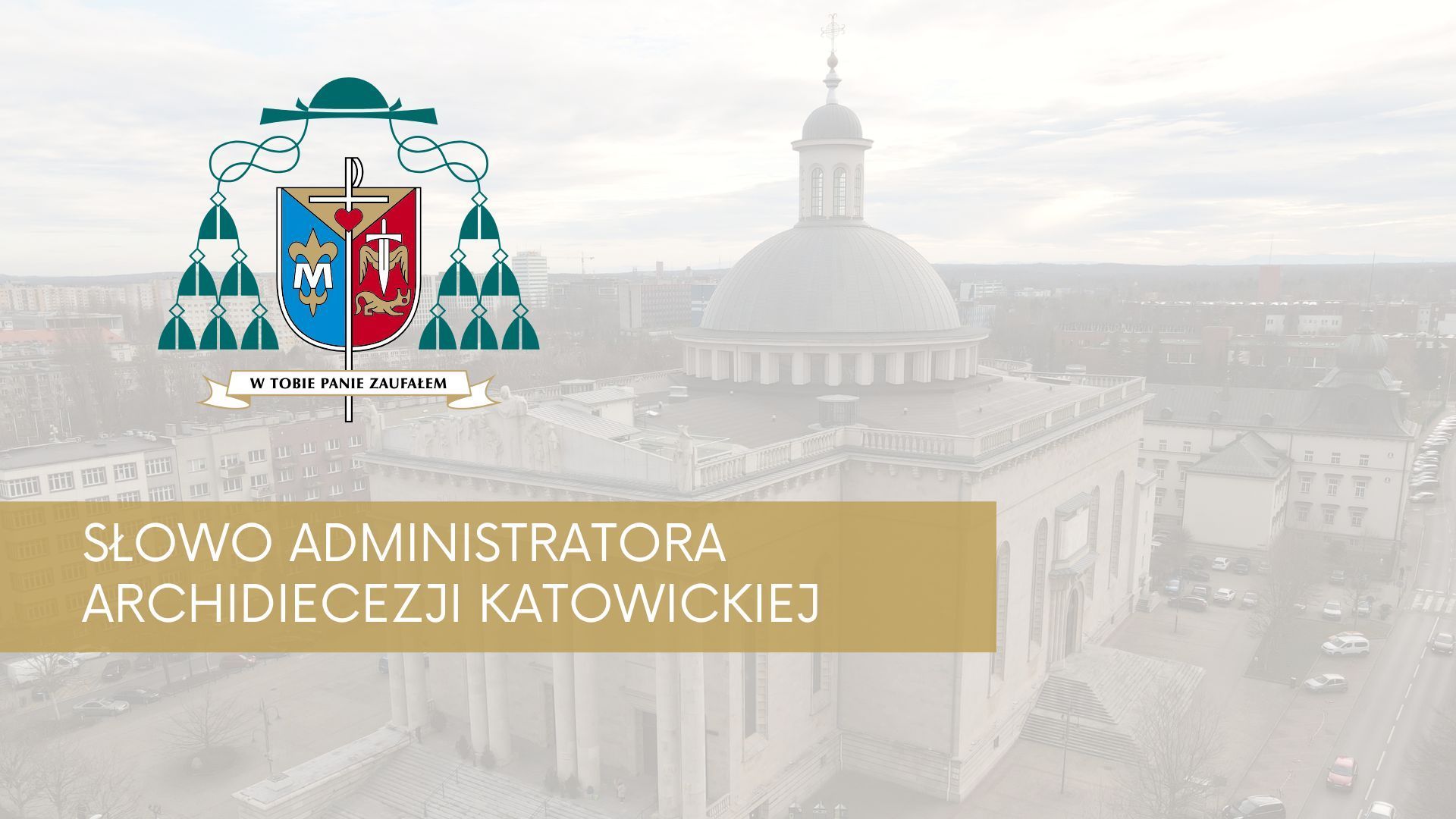 SŁOWO BP. MARKA SZKUDŁO W ZWIĄZKU Z NOMINACJĄ NOWEGO ARCYBISKUPA METROPOLITY KATOWICKIEGO